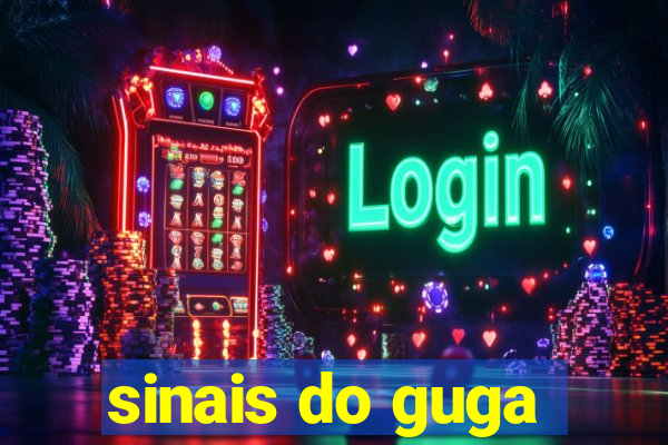 sinais do guga